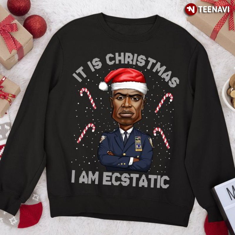 Captain Ray Holt Christmas Sweatshirt, It Is Christmas I Am Ecstatic