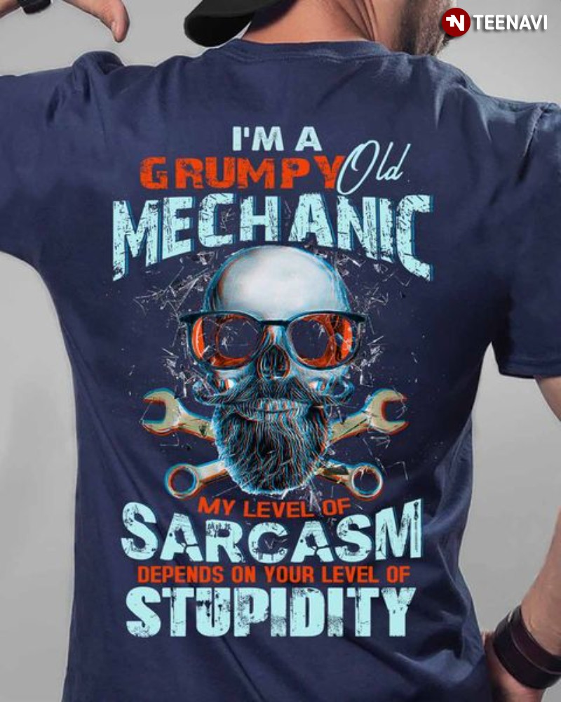 Mechanic Shirt, I'm A Grumpy Old Mechanic My Level Of Sarcasm Depends On
