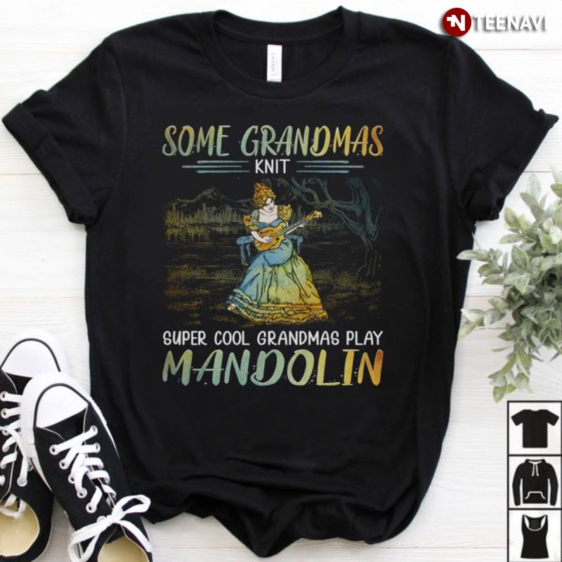 Mandolin Grandma Shirt, Some Grandmas Knit Super Cool Grandmas Play Mandolin