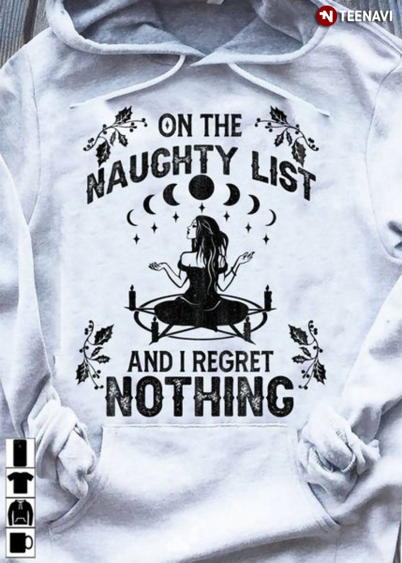 Witch Hoodie, On The Naughty List And I Regret Nothing
