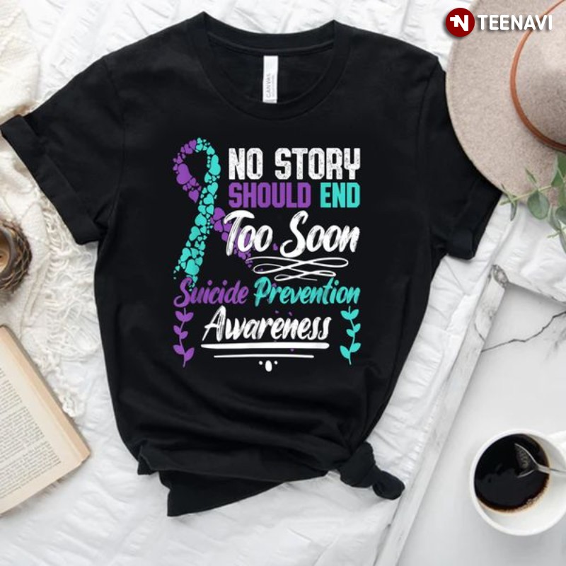 Teal Purple Ribbon Suicide Shirt, No Story Should End Too Soon