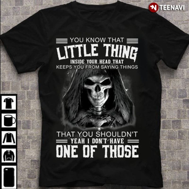 Skull Shirt, You Know That Little Thing Inside Your Head That Keeps You