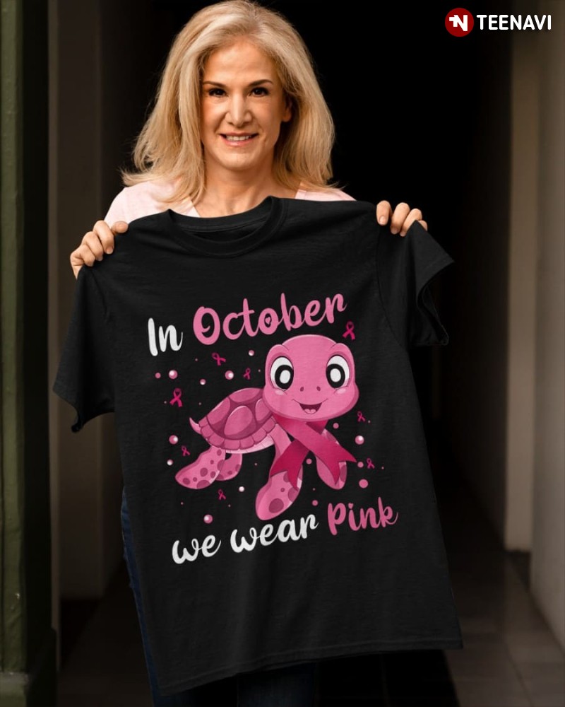 Turtle Breast Cancer Awareness Shirt, In October We Wear Pink