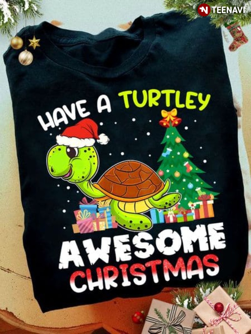 Funny Turtle Christmas Shirt, Have A Turtley Awesome Christmas