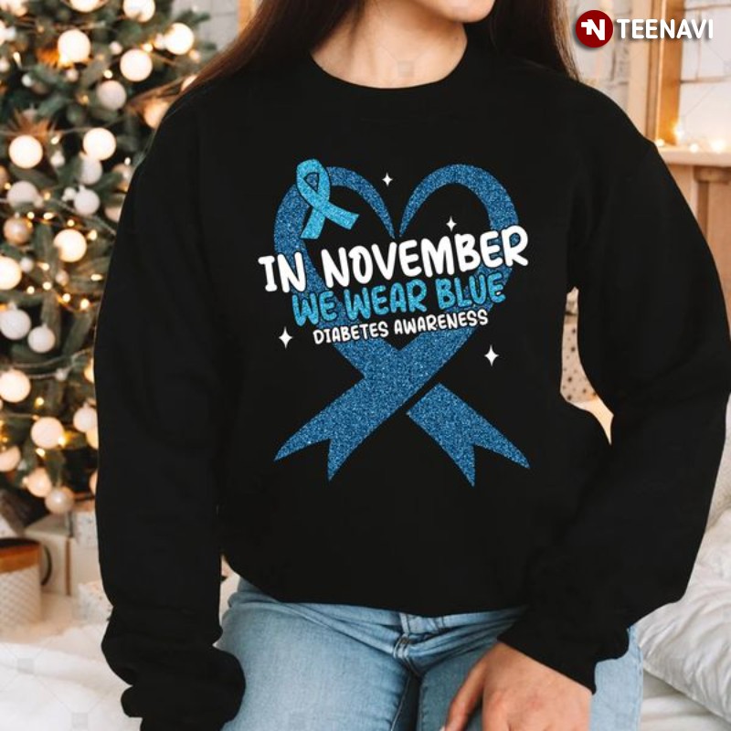 Diabetes Awareness Heart Sweatshirt, In November We Wear Blue Diabetes Awareness