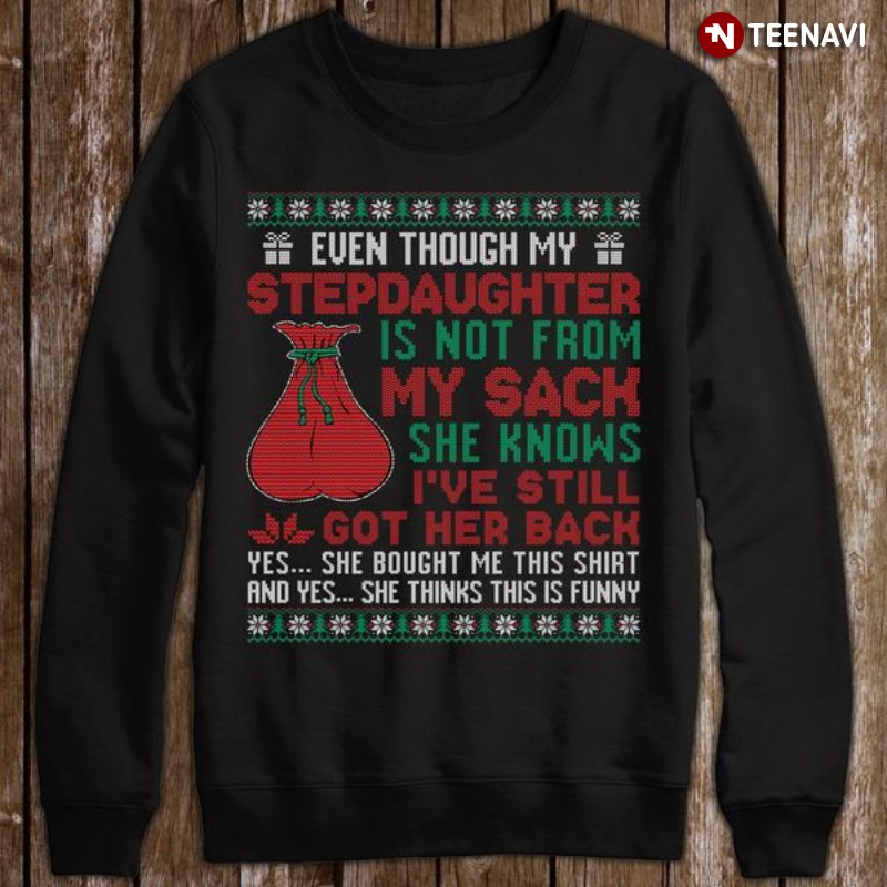 Christmas Bonus Dad Sweatshirt, Even Though My Step Daughter Is Not From My Sack