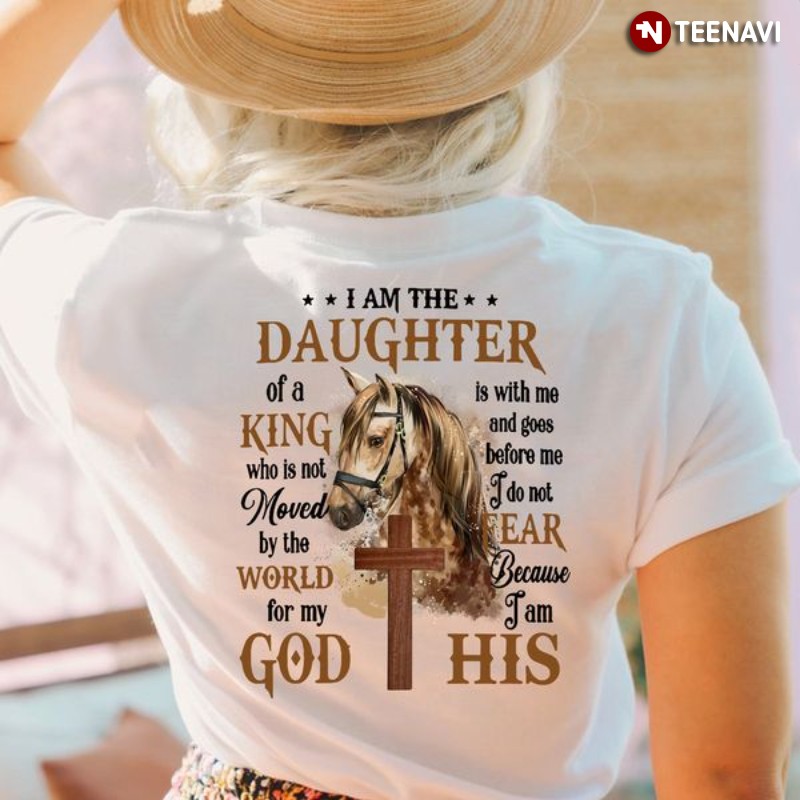 Daughter Shirt, I Am The Daughter Of A King Who Is Not Moved By The World