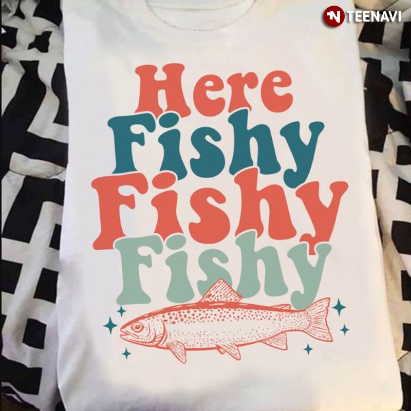 Fisher Shirt, Here Fishy Fishy Fishy