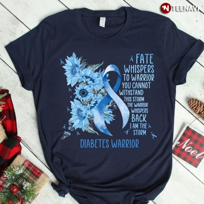 Diabetes Warrior Shirt, Fate Whispers To Warrior You Cannot Withstand This Storm