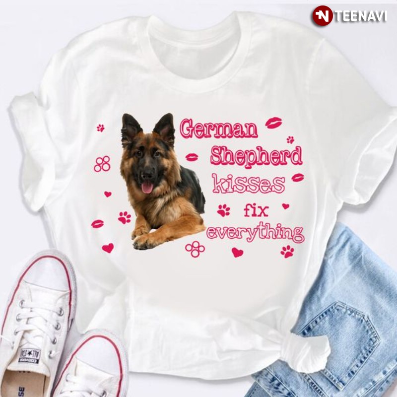 German Shepherd Shirt, German Shepherd Kisses Fix Everything