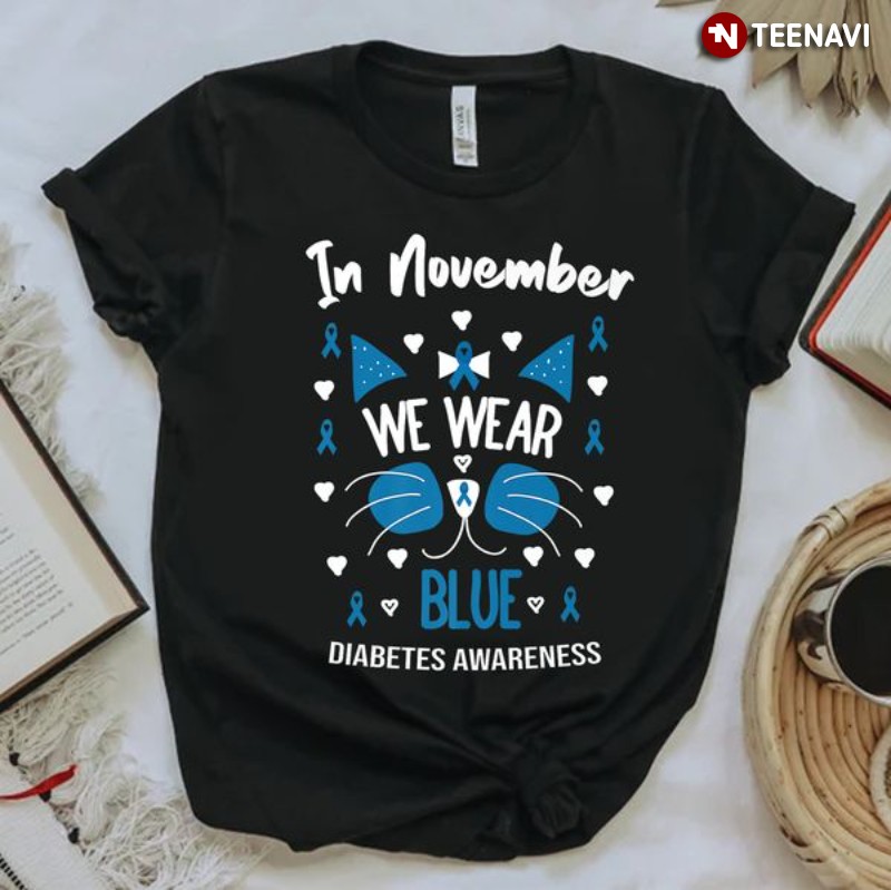 Cat Diabetes Shirt, In November We Wear Blue Diabetes Awareness
