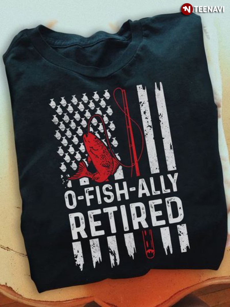  Fisherman Fishing Retirement Gift O-Fish-Ally Retired