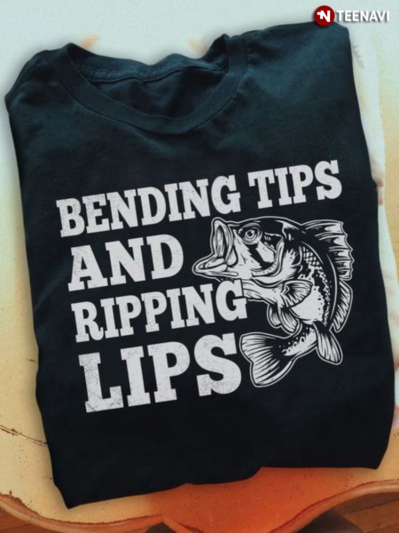 Fisher Gift Shirt, Bending Tips And Ripping Lips