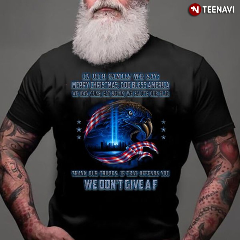 Christmas Veteran Shirt, In Our Family We Say Merry Christmas God Bless America