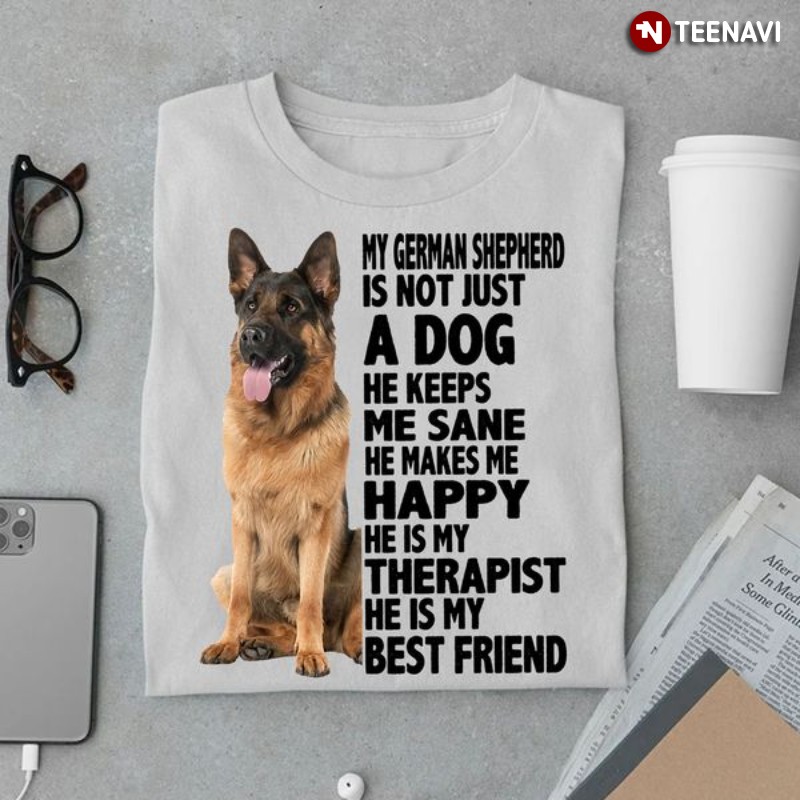 German Shepherd Lover Shirt, My German Shepherd Is Not Just A Dog He Keeps Me