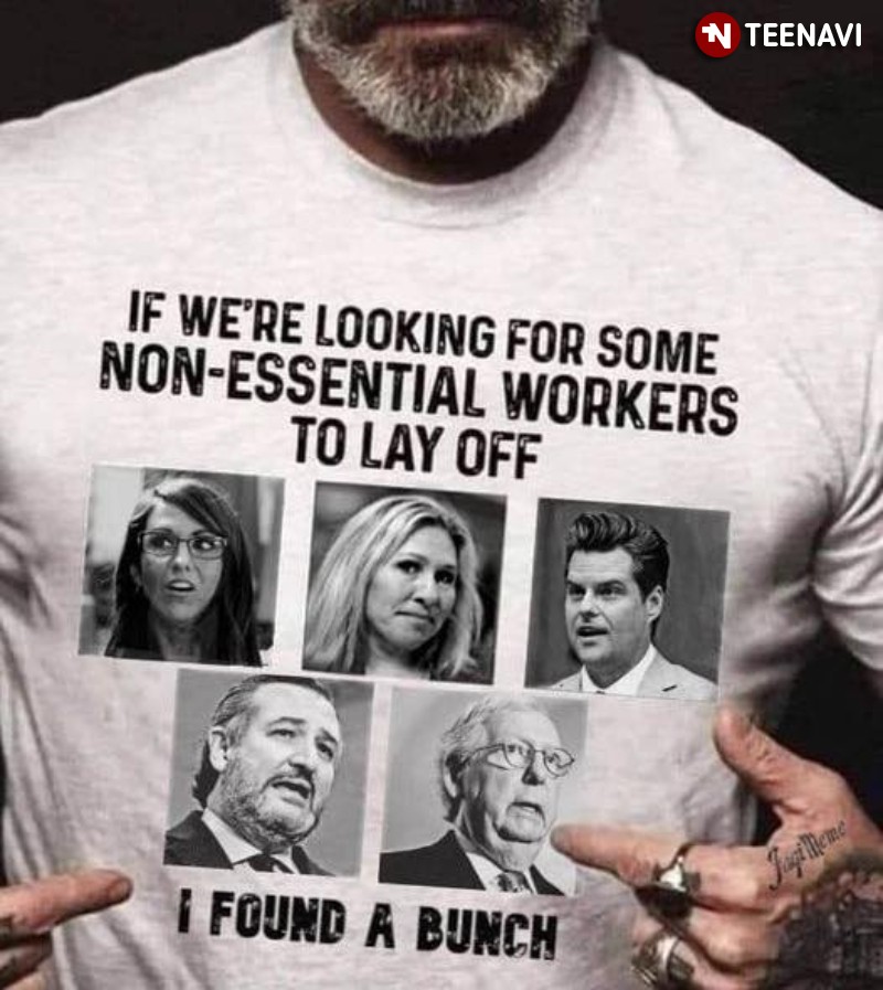 American Political Shirt, If We're Looking For Some Non-essential Workers To Lay