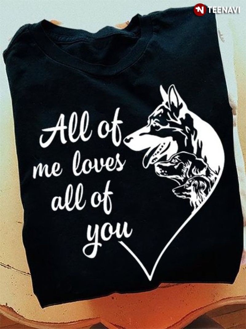 Dog Owner Shirt, All Of Me Loves All Of You