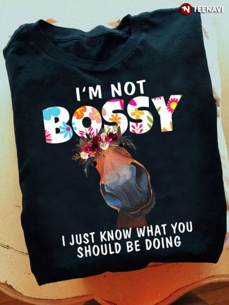 Funny Horse Shirt, I'm Not Bossy I Just Know What You Should Be Doing