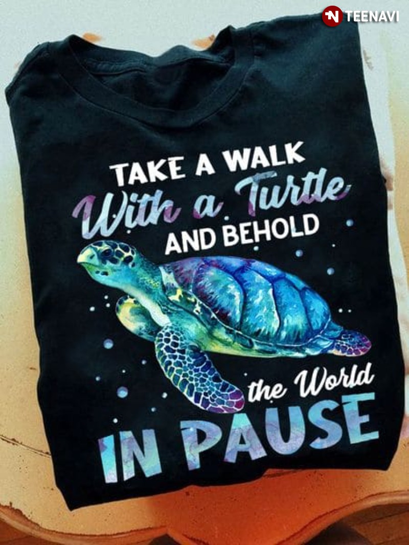 Turtle Shirt, Take A Walk With A Turtle And Behold The World In Pause
