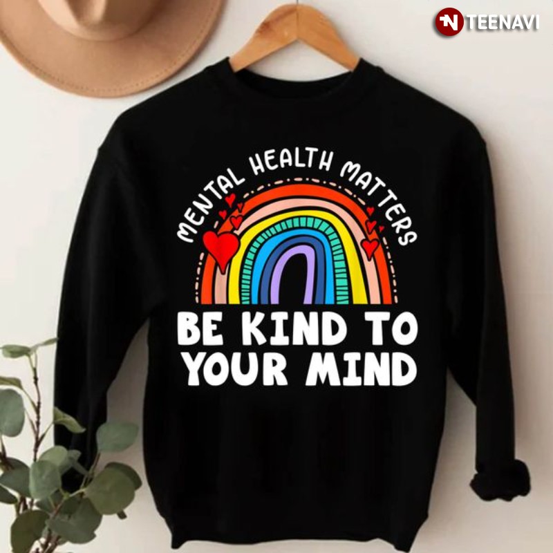Mental Health Sweatshirt, Mental Health Matters Be Kind To Your Mind
