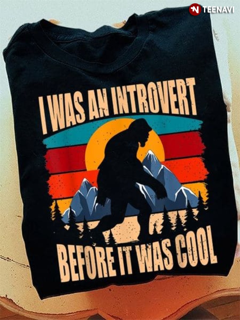 Vintage Bigfoot Shirt, I Was An Introvert Before It Was Cool