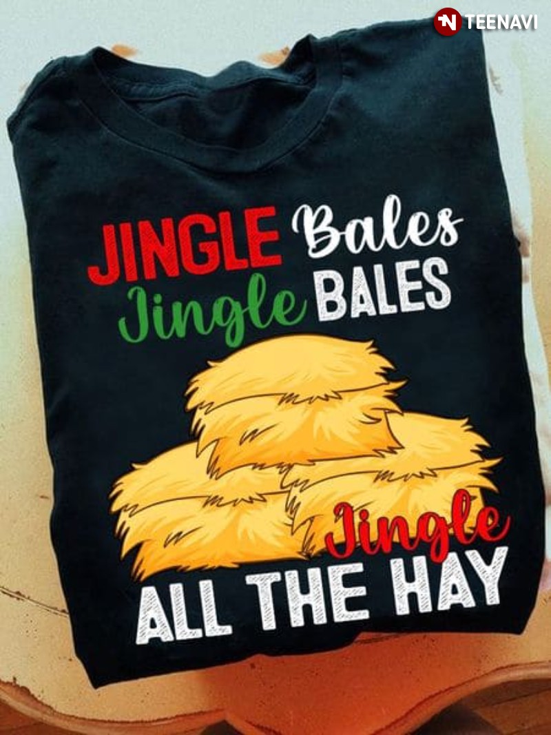 Farm Christmas Shirt, Jingle Bales Jingle Bales Jingle All The Hay