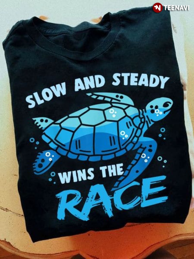 Funny Turtle Shirt, Slow And Steady Wins The Race