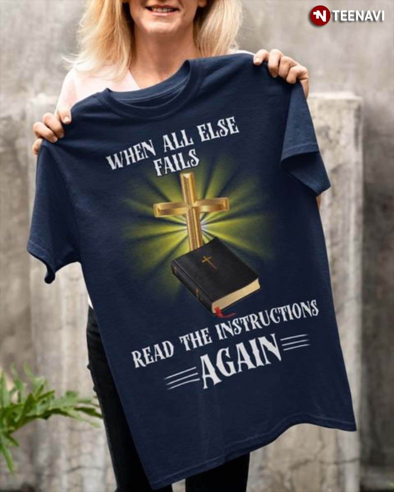 Christian Shirt, When All Else Fails Read The Instructions Again