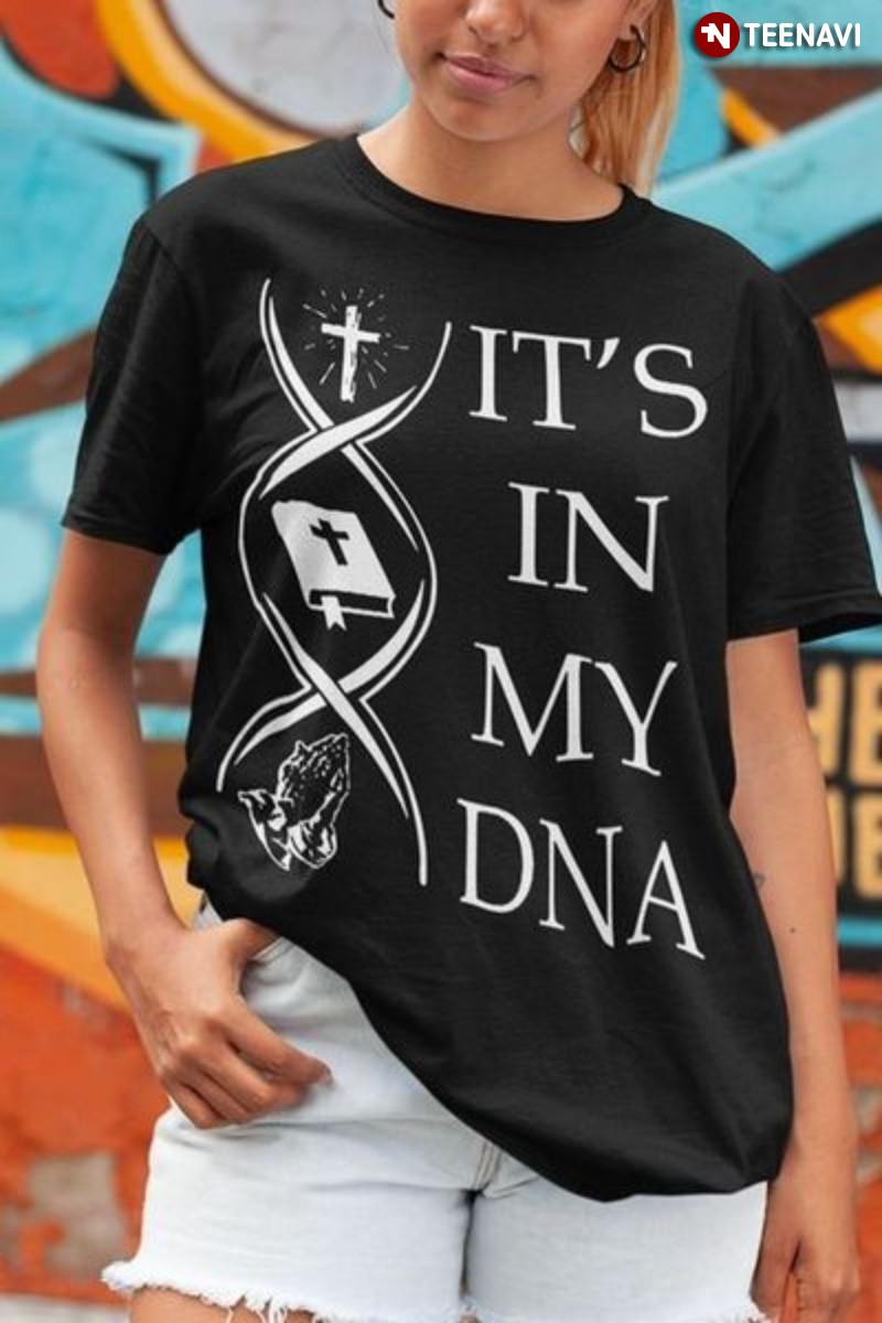God Shirt, It's In My DNA