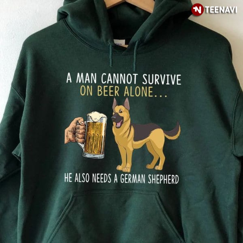German Shepherd Owner Hoodie, A Man Cannot Survive On Beer Alone He Also Needs