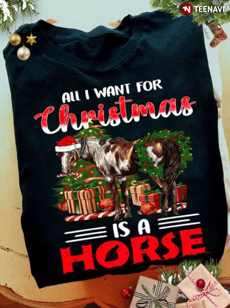 Santa Horse Shirt, All I Want For Christmas Is A Horse