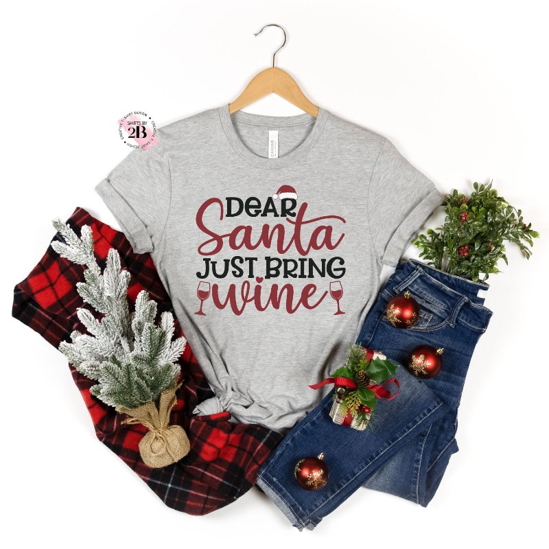 Christmas Drinking Shirt, Dear Santa Just Bring Wine