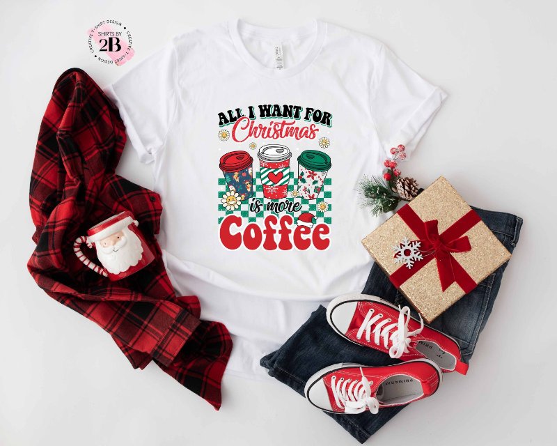 Coffee Christmas Vibes Shirt, All I Want For Christmas Is More Coffee