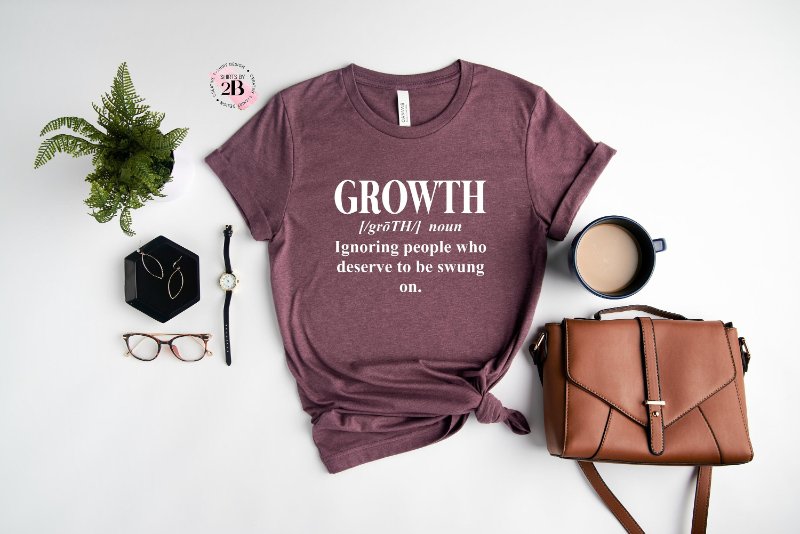 Quote Shirt, Growth Ignoring People Who Deserve To Be Swung On