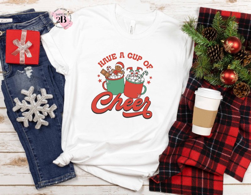 Funny Christmas Shirt, Have A Cup Of Cheer