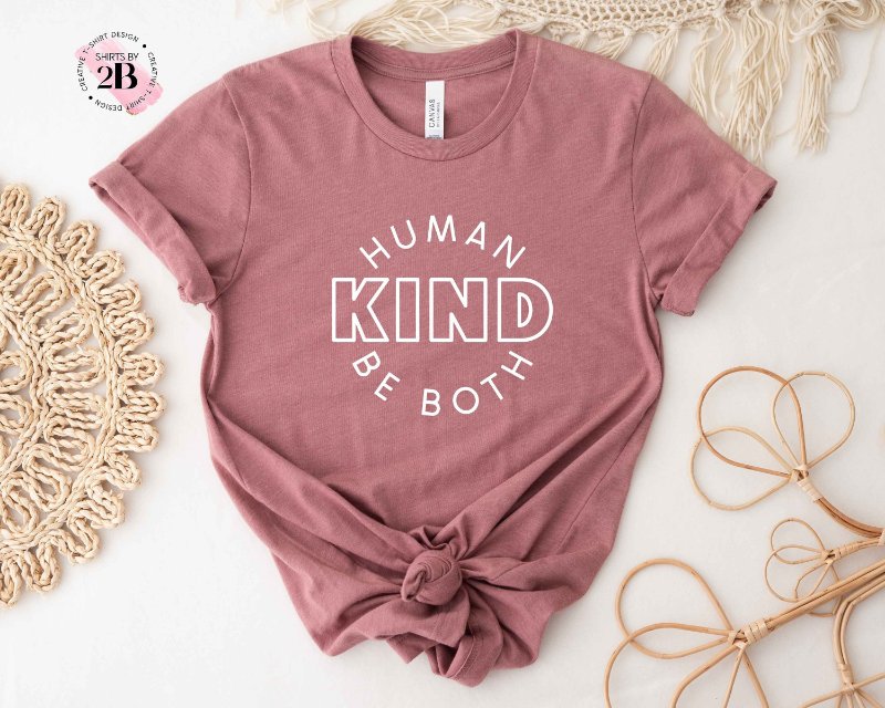Kindness Shirt, Human Kind Be Both
