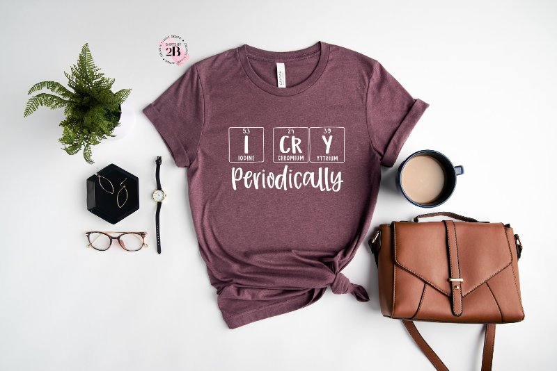 Funny Chemistry Shirt, I Cry Periodically
