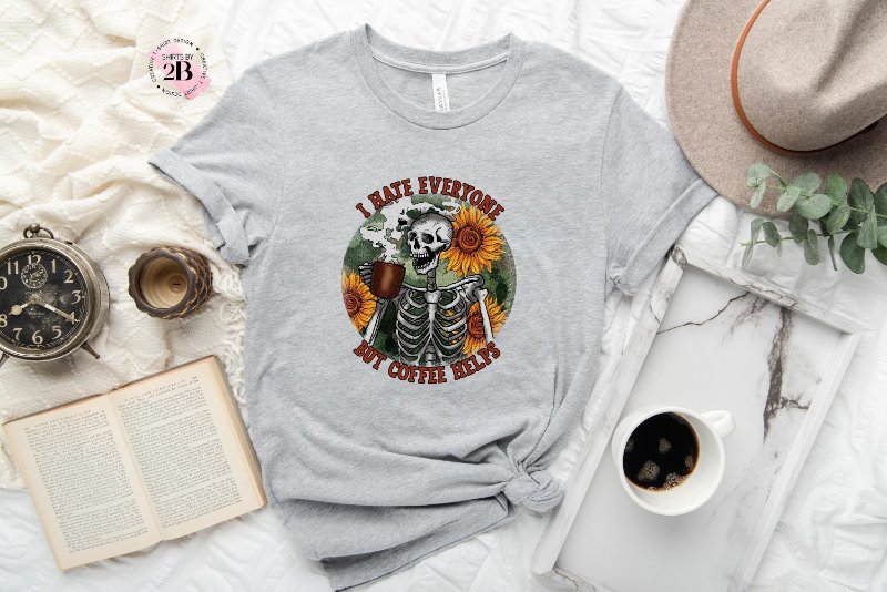 Skeleton Coffee Lover Shirt, I Hate Everyone But Coffee Helps