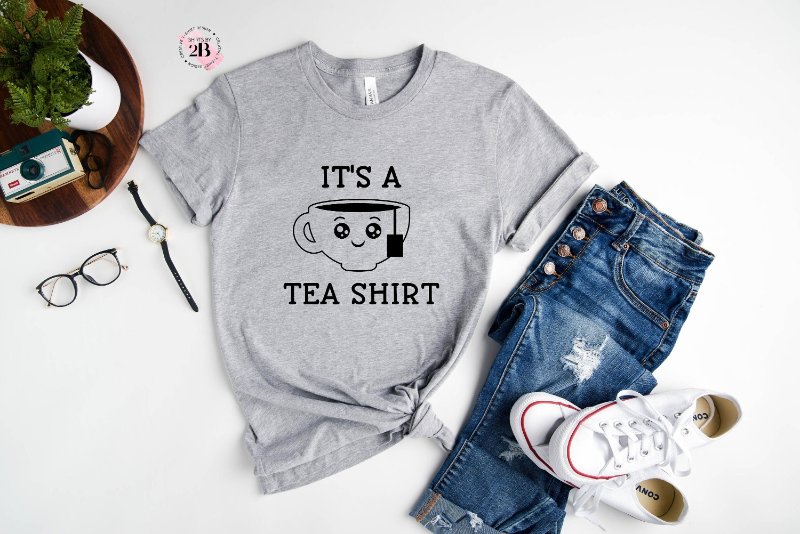 Tea Lover Shirt, It's A Tea Shirt