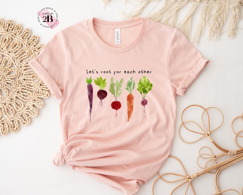 Plant Lady Shirt, Let's Root For Each Other