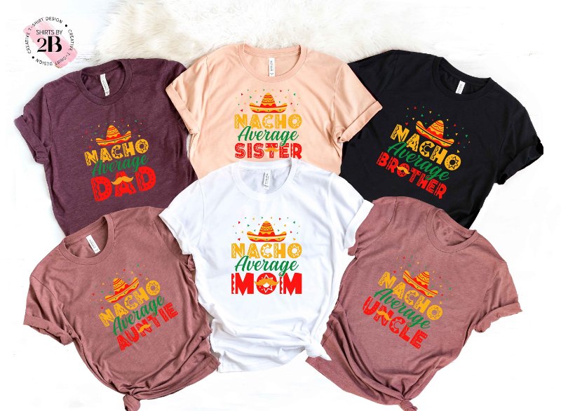 Matching Family Nacho Shirt, Nacho Average Dad