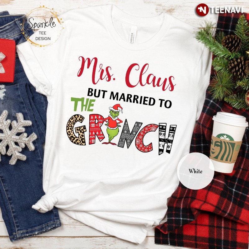Christmas Wife Shirt, Mrs Claus But Married To Grinch