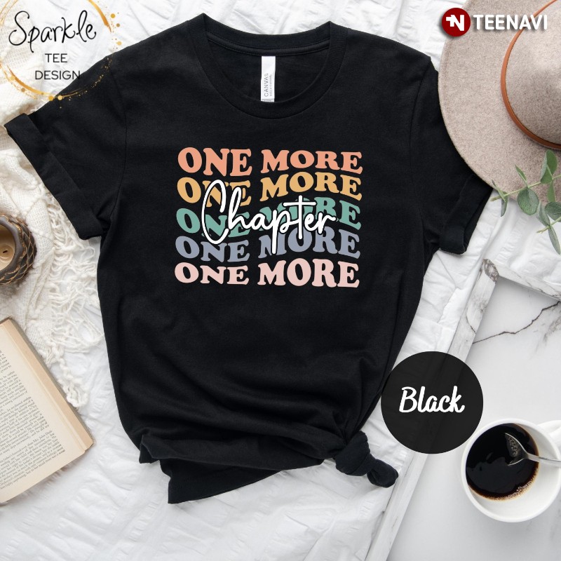 Bookaholic Shirt, One More Chapter