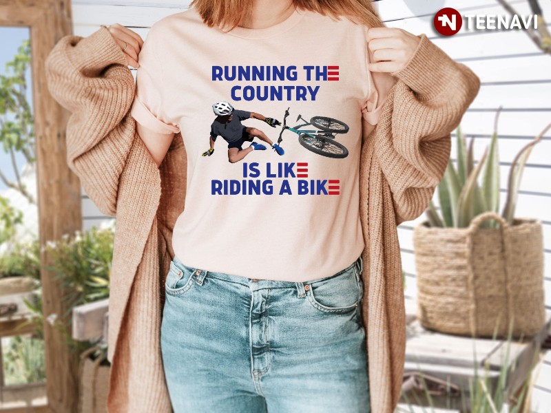 Anti Biden Shirt, Running The Country Is Like Riding A Bike