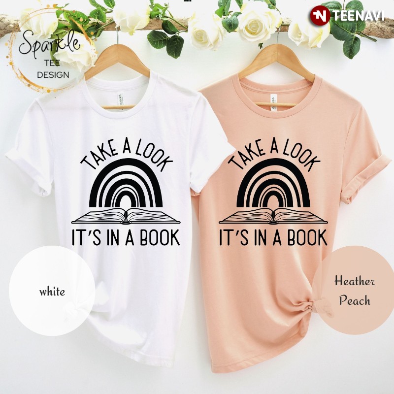Reading Lover Shirt, Take A Look It's In A Book