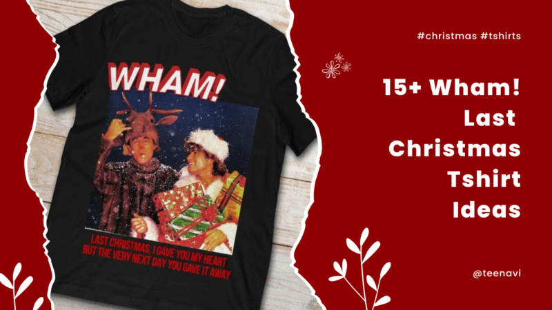 Wham last Christmas t-shirt-1