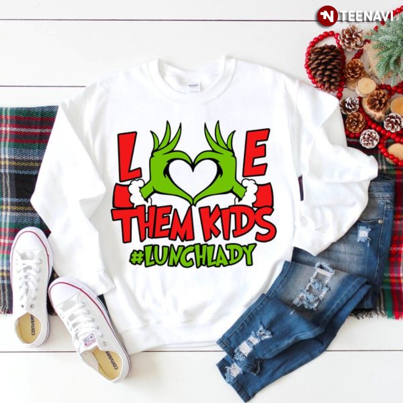 Merry Christmas Grinch Hand Sweatshirt, Love Them Kids #LunchLady