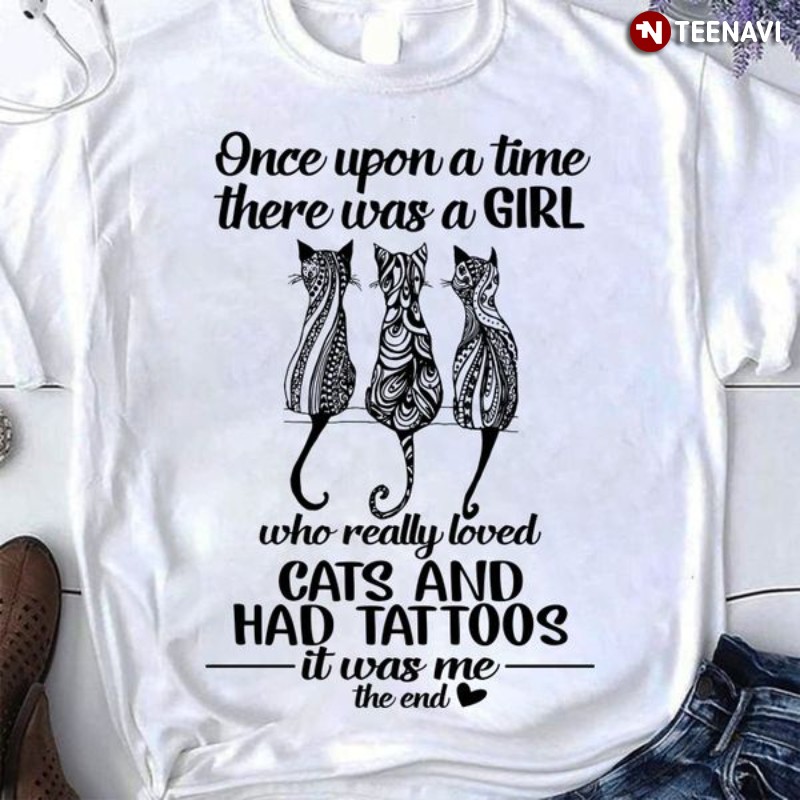 Cat Tattoo Girl Shirt, Once Upon A Time There Was A Girl Who Really Loved Cats