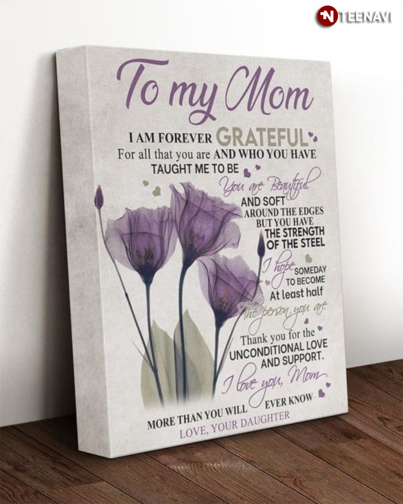 Mom Daughter Poster, To My Mom I Am Forever Grateful For All That You Are