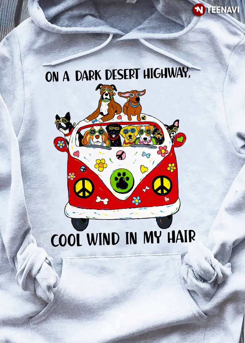 Hippie Van Dogs Hoodie, On A Dark Desert Highway Cool Wind In My Hair